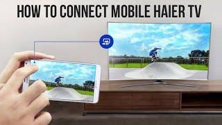 how to connect mobile to haier LED TV how to use miracast on haier tv screen mirroring cast screen