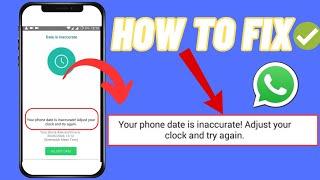 How To Fix WhatsApp "Your Phone Date Is Inaccurate! Adjust Your Clock” Error | 2024 Fixes