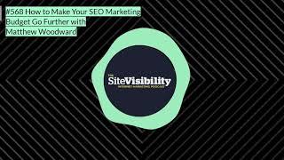 #568 How to Make Your SEO Marketing Budget Go Further with Matthew Woodward