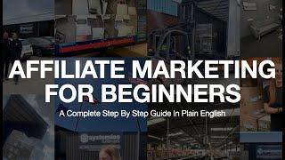 Affiliate Marketing For Beginners (A COMPLETE STEP BY STEP GUIDE IN PLAIN ENGLISH)