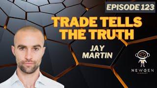 Trade Tells The Truth - w/Jay Martin, Host of the @TheJayMartinShow , & CEO of Cambridge House