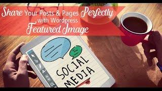 Share Your Pages & Posts Perfectly with Wordpress Featured Image Option