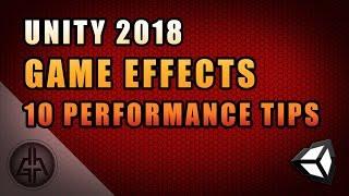 Unity 2018 - Game VFX - 10 Performance Improvements Tips