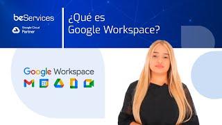 ¿Qué es Google Workspace y para qué sirve? La evolución de G Suite