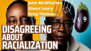 Disagreeing With John McWhorter and Glenn Loury About Racialization w/ Greg Thomas