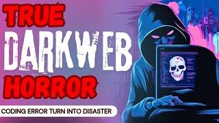 When Coding Error Turns into Disaster on the Darkweb|3 True Horror Stories