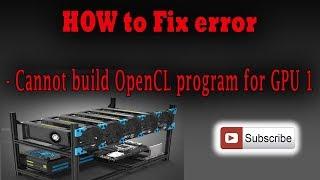 Claymore error - Cannot build Opencl program for GPU (How to fix this Windows, Linux)