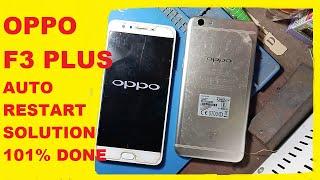 Oppo F3 Plus Auto Restart Solution 100% Done !