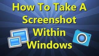 How to TAKE a SCREENSHOT within WINDOWS