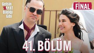 Gelsin Hayat Bildiği Gibi - 41. Bölüm (Final)