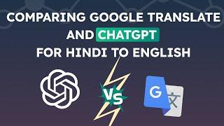 Comparing Google Translate and ChatGPT for Hindi to English