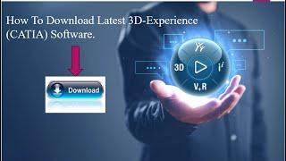 How To Download Latest 3D-Experience (CATIA) Software | Download CATIA V6 | Download Latest CATIA |