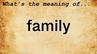 Family Meaning : Definition of Family