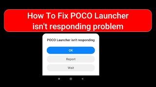 How to Fix 'Poco launcher isn't responding' Problem in Poco Mobile Phones