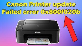 how to fix Canon Printer update Failed error 0x800f020b in windows 11 or 10