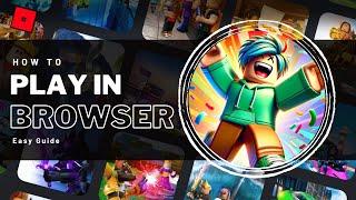 How To Play Roblox on Browser without Downloading - Guide