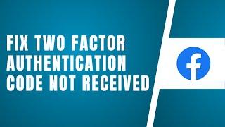 Facebook Two Factor Authentication Code Not Received Problem | Solved  Facebook Login Code Problem