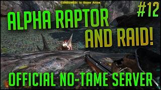 ALPHA RAPTOR AND RAIDING | Official PvP No-Tame Server w/ EXFIB0 | S2E12 | ARK Let's Play