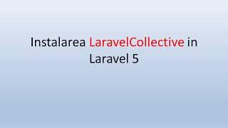 0 Instalarea LaravelCollective in Laravel 5