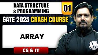 Data Structure & Programming 01 | Array | CS & IT | GATE 2025 Crash Course