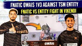 Owais 1v3 Against TSM Entity | Fnatic Vs Entity Fight In Vikendi | Fnatic PubG
