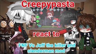 Creepypasta react to Friday night funkin vs Jeff the killer and Slenderman mod