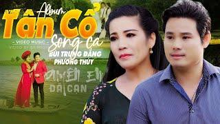 Album Tân Cổ Song Ca Đặc Biệt Hay  DUYÊN TƠ TÌNH CHÚNG MÌNH CHẤM DỨT Tân Cổ Giao Duyên  CA CỔ HAY