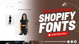 How To Change Fonts On Your Shopify Theme