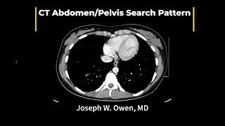 A Basic Search Pattern for Reading CT of the Abdomen and Pelvis