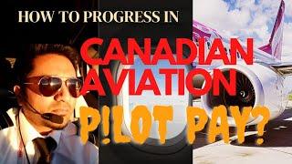 HOW TO PROGRESS AVIATION IN CANADA | PILOT PAY | A TIP FOR THE BUDDING AVIATORS