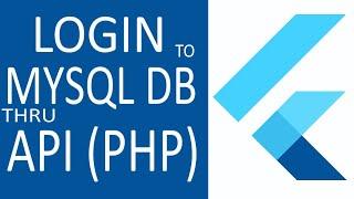 FLUTTER : LOGIN TO MYSQL DATABASE THRU API (PHP)
