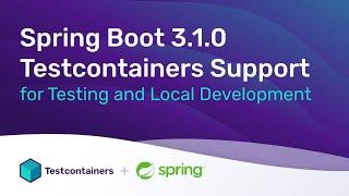Spring Boot 3.1.0 Testcontainers Support for Testing and Local Development