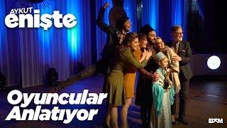 Aykut Enişte - Oyuncular Anlatıyor