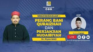 PERANG BANI QURAIZHAH DAN PERJANJIAN HUDAIBIYAH - Dr. Riyan MAG