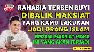 TAUBAT SEKARANG! Akibat Maksiat yang Menghancurkan Hidup ! KH TOHA ABRORI