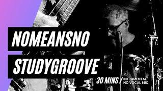 NoMeansNo StudyGroove - 30min Instrumental Mix