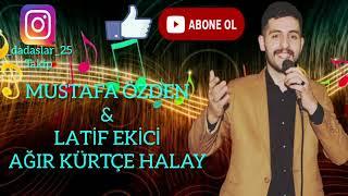 MUSTAFA ÖZDEN&LATİF EKİCİ(AĞIR KÜRTÇE HALAY)