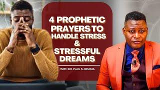 4 POWERFUL PROPHETIC PRAYERS TO HANDLE STRESS & STRESSFUL DREAMS |EP 533| LIVE with Paul S.Joshua