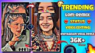 Trending Lofi Remix Video Editing || Instagram Viral Reels Video Editing || Viral Video Editing