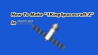 How To Make Your Very Own "1KingSpacecraft-X" In Spaceflight Simulator! #spaceflightsimulator #sfs