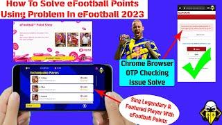 How to solve eFootball Points Using Problem in eFootball 2023| Sing legendary and featured players..