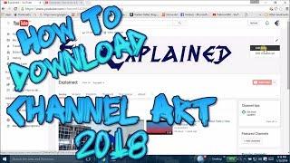 How To Download Any Youtube Banner/Channel Art 2018 (Full Picture With High Quality)