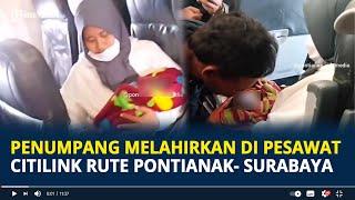 Viral Penumpang Melahirkan di Pesawat Citilink Rute Pontianak-Surabaya, Ini Kondisinya