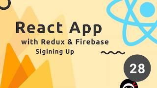 React, Redux & Firebase App Tutorial #28 - User Sign Up (Firebase Auth)