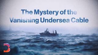 The Mystery of the Vanishing Undersea Cable