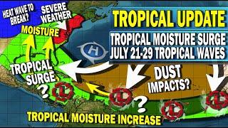 Tropical Update, Massive Tropical Moisture Surge Jul 21-29 & Stronger Tropical Wave Action. Dust