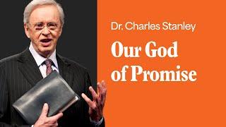 Our God of Promise – Dr. Charles Stanley