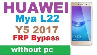 Huawei Mya L22  Y5 2017 Frp Bypass Google Account Lock New Method without pc