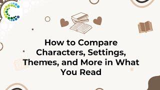 How to compare characters, settings, themes and more in what you read