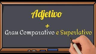  Adjetivo + Grau Comparativo e Superlativo + Teste - Bem fácil